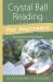 Crystal Ball Reading for Beginners : Easy Divination and Interpretation