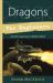 Dragons for Beginners : Ancient Creatures in a Modern World