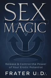 Sex Magic : Release and Control the Power of Your Erotic Potential