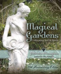 Magical Gardens : Cultivating Soil and Spirit