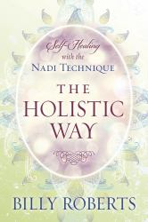 The Holistic Way : Self-Healing with the Nadi Technique