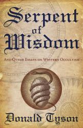 Serpent of Wisdom : And Other Essays on Western Occultism