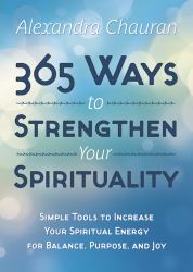 365 Ways to Strengthen Your Spirituality : Simple Ways to Connect with the Divine