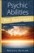 Psychic Abilities for Beginners : Awaken Your Intuitive Senses