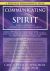 Communicating with Spirit : Here's How You Can Communicate (and Benefit from) Spirits of the Departed, Spirit Guides and Helpers, Gods and Goddesses, Your Higher Self and Your Holy Guardian Angel