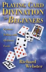 Playing Card Divination for Beginners : Fortune Telling with Ordinary Cards
