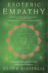 Esoteric Empathy : A Magickal and Metaphysical Guide to Emotional Sensitivity