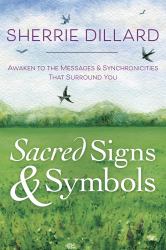 Sacred Signs and Symbols : Awaken to the Messages and Synchronicities That Surround You