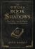 The Witch's Book of Shadows : The Craft, Lore and Magick of the Witch's Grimoire