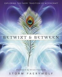Betwixt and Between : Exploring the Faery Tradition of Witchcraft