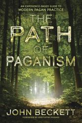 The Path of Paganism : An Experience-Based Guide to Modern Pagan Practice