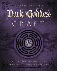 Dark Goddess Craft : A Journey Through the Heart of Transformation