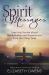 Spirit Messages : Inspiring Stories about Mediumship and Experiences from the Other Side
