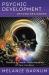 Psychic Development Beyond Beginners : Develop a Deeper Understanding of Your Intuition