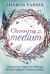 Choosing to Be a Medium : Experience and Share the Healing Wonder of Spirit Communication