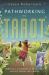 Pathworking the Tarot : Spiritual Guidance and Practical Advice from the Cards