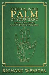 Potential in the Palm of Your Hand : Reveal Your Hidden Talents Through Palmistry