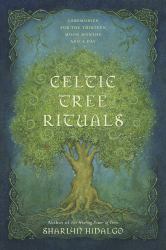 Celtic Tree Rituals : Ceremonies for the Thirteen Moon Months and a Day
