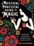 A Mystical Practical Guide to Magic : Instructions for Seekers, Witches and Other Spiritual Misfits