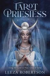 Tarot Priestess : Using the Cards to Heal, Grow and Serve