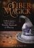 Fiber Magick : A Witch's Guide to Spellcasting with Crochet, Knotwork and Weaving