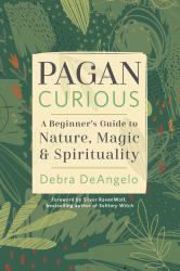Pagan Curious : A Beginner's Guide to Nature, Magic and Spirituality