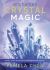 Enchanted Crystal Magic : Spells, Grids and Potions to Manifest Your Desires