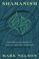 Shamanism : Your Personal Journey to Healing and Self-Discovery
