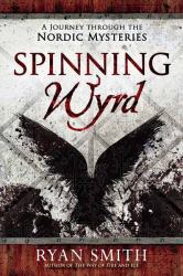 Spinning Wyrd : A Journey Through the Nordic Mysteries