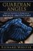Guardian Angels : How to Contact and Work with Angelic Protectors