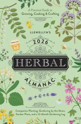 Llewellyn's 2026 Herbal Almanac : A Practical Guide to Growing, Cooking and Crafting