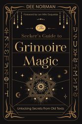 The Seeker's Guide to Grimoire Magic : Unlocking Secrets from Old Texts