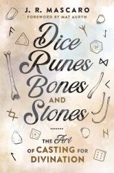 Dice, Runes, Bones, and Stones : The Art of Casting for Divination