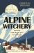 Alpine Witchery : Austrian Folk Magic, Lore and Spellcraft Alpine Witchery : Austrian Folk Magic, Lore and Spellcraft