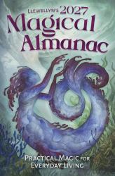 Llewellyn's 2027 Magical Almanac : Practical Magic for Everyday Living