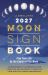 Llewellyn's 2027 Moon Sign Book : Plan Your Life by the Cycles of the Moon
