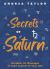 Secrets of Saturn : Decipher Its Messages to Take Control of Your Life