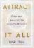 Attract It All : The Real Secret to Manifestation