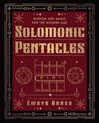 Solomonic Pentacles : Wisdom and Magic for the Modern Age