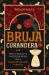 Bruja Curandera : Spells, Rituals and Ancestor Work from a Mexican Healer and Witch