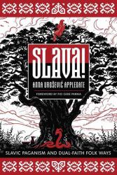 Slava! : Slavic Paganism and Dual-Faith Folk Ways