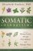 Somatic Herbalism : Healing Trauma Through Plant Medicine and Polyvagal Theory