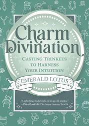 Charm Divination : Casting Trinkets to Harness Your Intuition