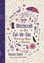 Witchcraft in the Cul-De-Sac : Practicing Magic in Suburbia