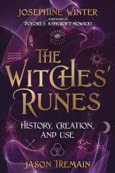The Witches' Runes : History, Creation, and Use