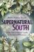 Supernatural South : Gothic Tales of Ghosts, Cryptids, and Unexplained Phenomena