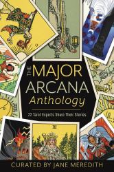 The Major Arcana Anthology : 22 Tarot Experts Share Their Stories
