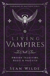 Living Vampires : Modern Tradition, Magic and Practice
