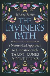 The Diviner's Path : A Nature-Led Approach to Divination with Tarot, Runes, and Pendulums