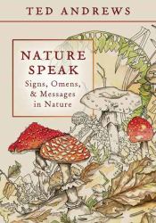 Nature Speak : Signs, Omens and Messages in Nature